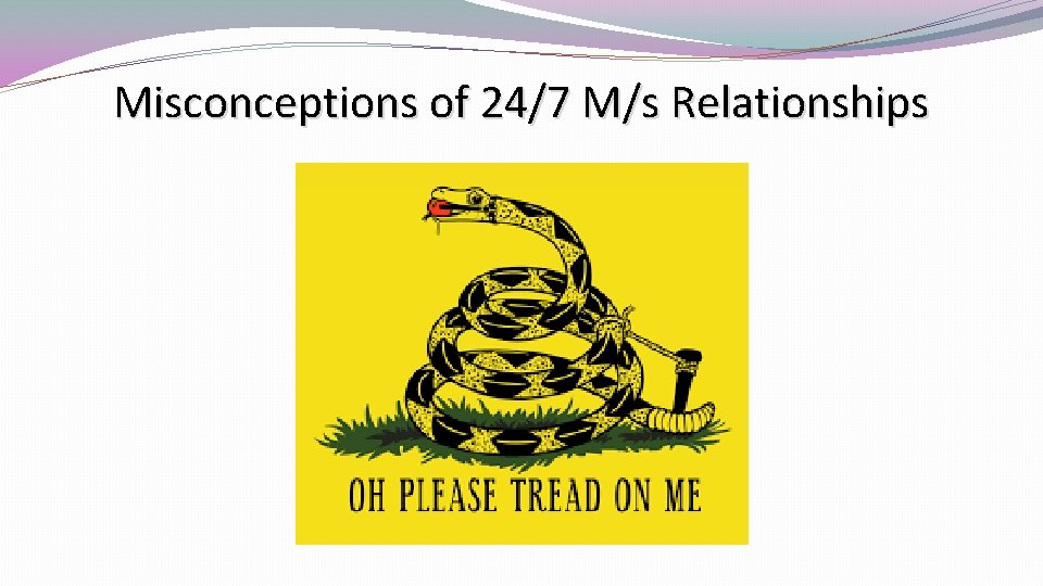 Misconceptions of 24/7 M/s Relationships 