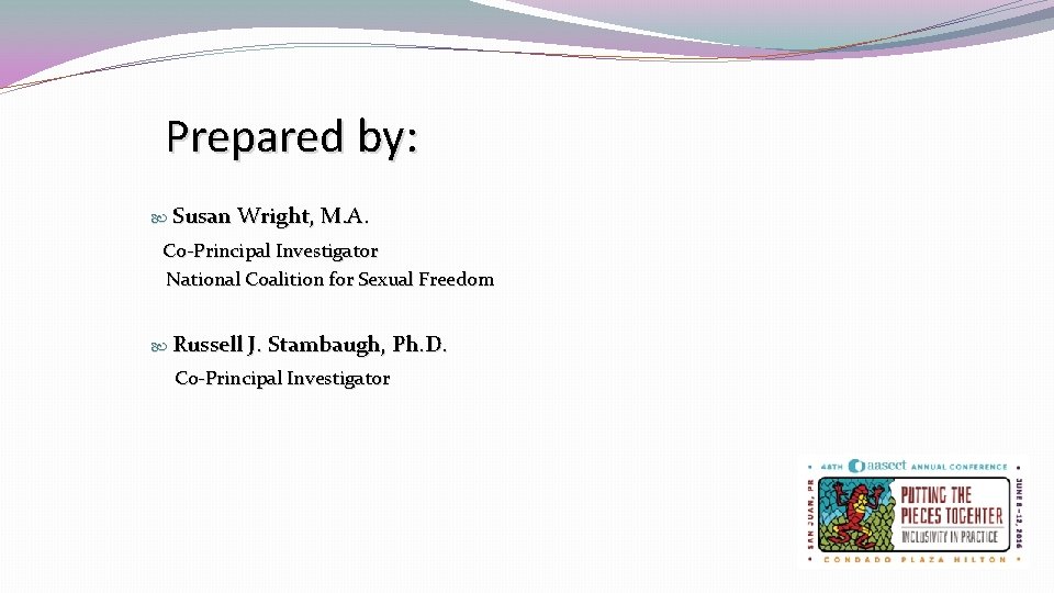 Prepared by: Susan Wright, M. A. Co-Principal Investigator National Coalition for Sexual Freedom Russell