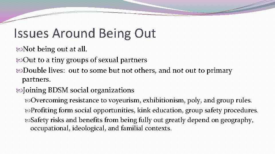 Issues Around Being Out Not being out at all. Out to a tiny groups