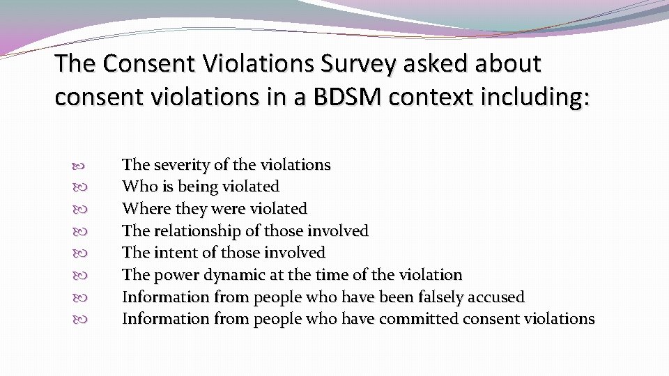 The Consent Violations Survey asked about consent violations in a BDSM context including: The