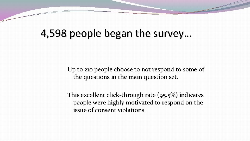 4, 598 people began the survey… Up to 210 people choose to not respond