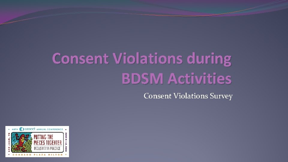 Consent Violations during BDSM Activities Consent Violations Survey 