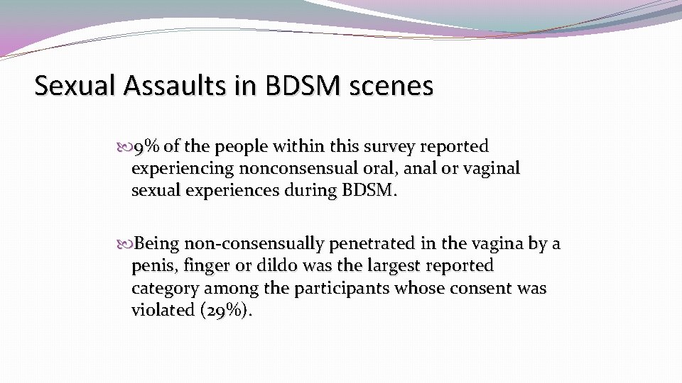 Sexual Assaults in BDSM scenes 9% of the people within this survey reported experiencing