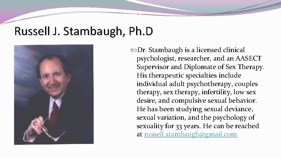 Russell J. Stambaugh, Ph. D Dr. Stambaugh is a licensed clinical psychologist, researcher, and