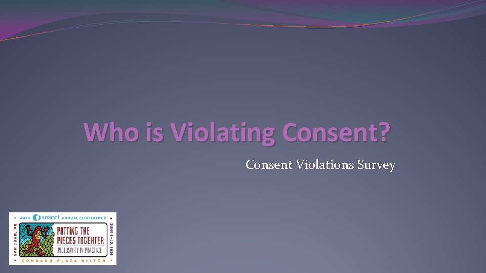 Who is Violating Consent? Consent Violations Survey 