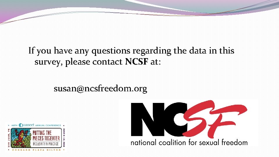 If you have any questions regarding the data in this survey, please contact NCSF