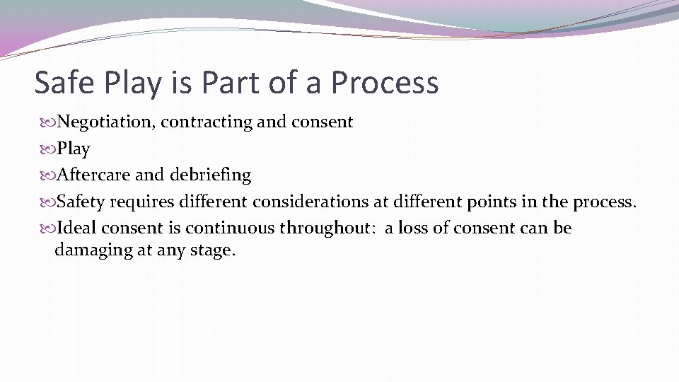 Safe Play is Part of a Process Negotiation, contracting and consent Play Aftercare and