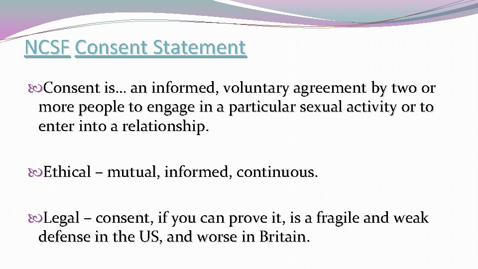 NCSF Consent Statement Consent is… an informed, voluntary agreement by two or more people