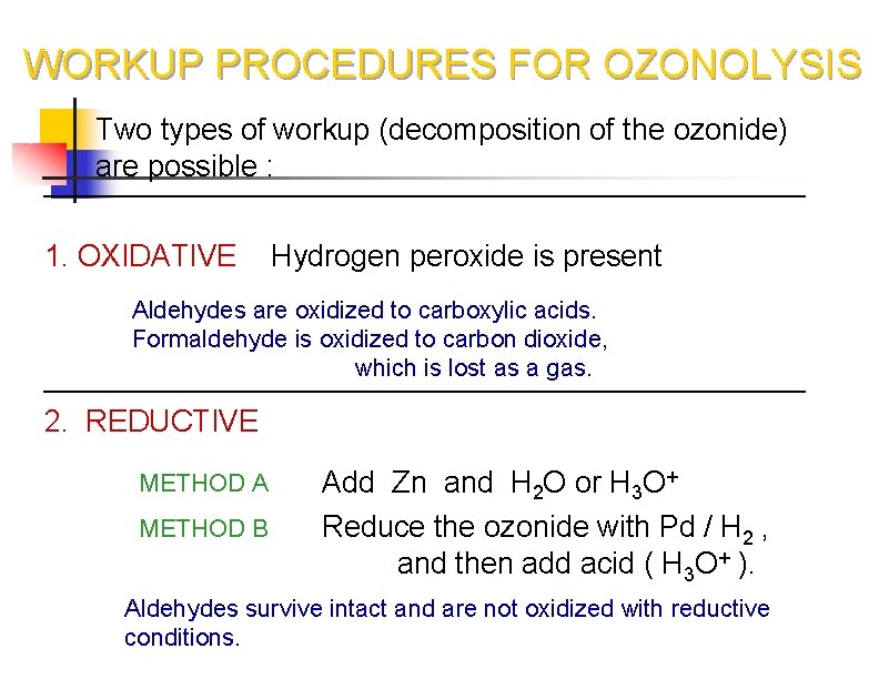 WORKUP PROCEDURES FOR OZONOLYSIS Two types of workup (decomposition of the ozonide) are possible
