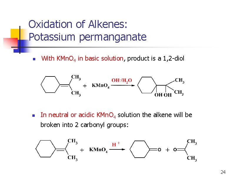Oxidation of Alkenes: Potassium permanganate n With KMn. O 4 in basic solution, product