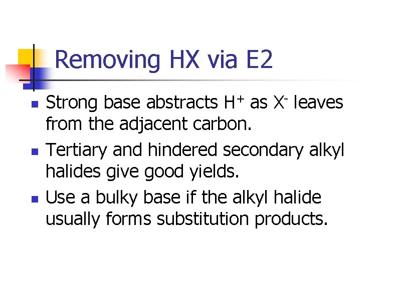 Removing HX via E 2 n n n Strong base abstracts H+ as X-