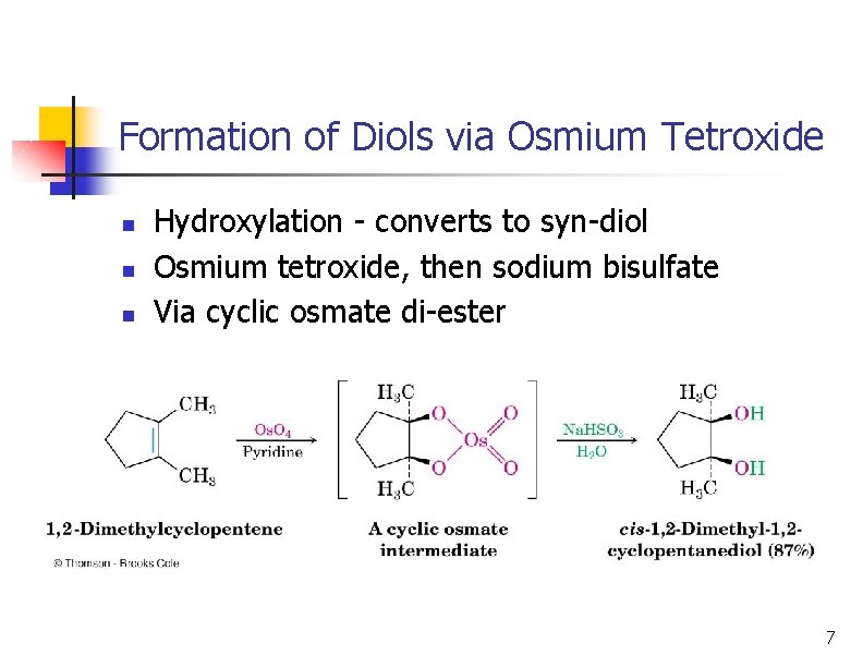 Formation of Diols via Osmium Tetroxide n n n Hydroxylation - converts to syn-diol