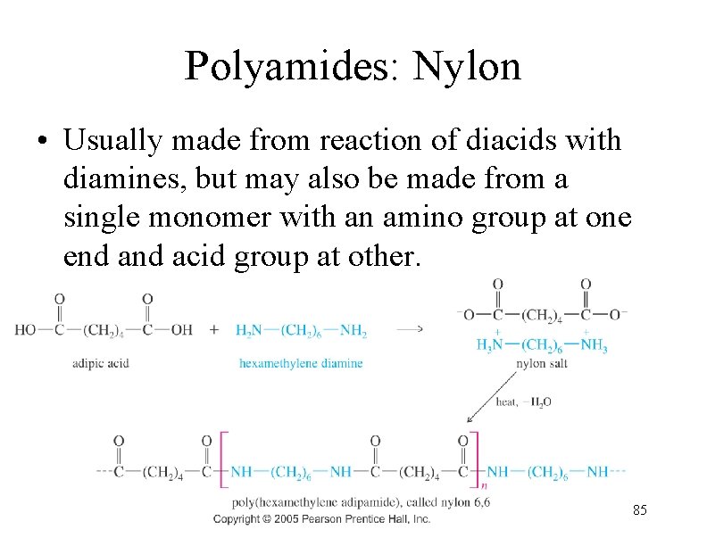 Polyamides: Nylon • Usually made from reaction of diacids with diamines, but may also