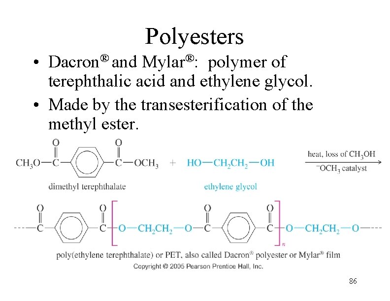 Polyesters • Dacron® and Mylar®: polymer of terephthalic acid and ethylene glycol. • Made