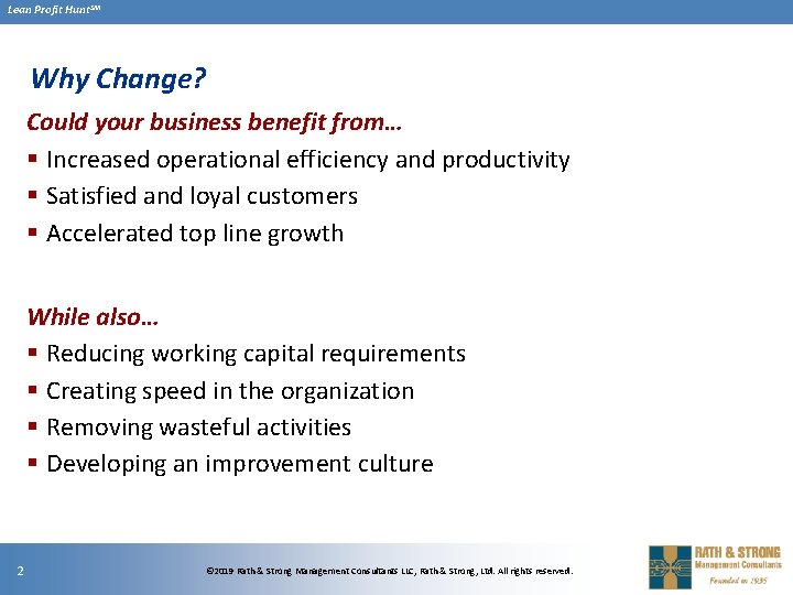 Lean Profit Hunt. SM Why Change? Could your business benefit from… § Increased operational Lean Profit Hunt. SM Why Change? Could your business benefit from… § Increased operational
