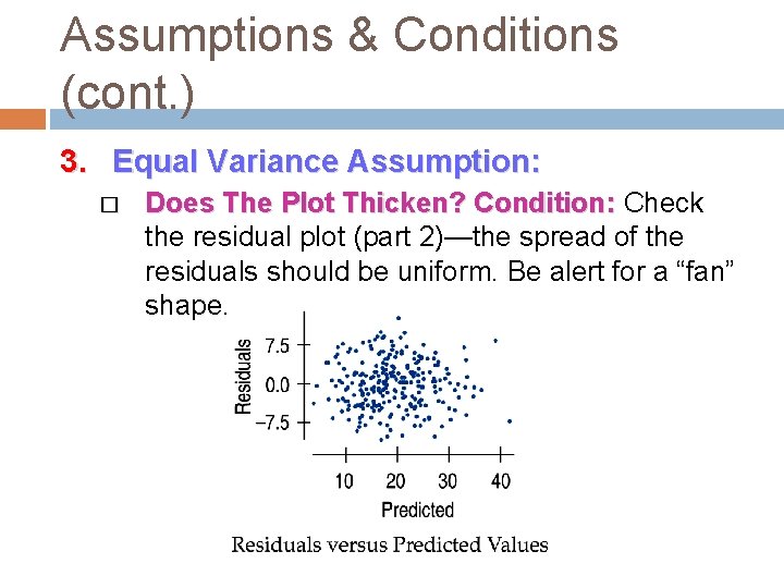 Assumptions & Conditions (cont. ) 3. Equal Variance Assumption: � Does The Plot Thicken?
