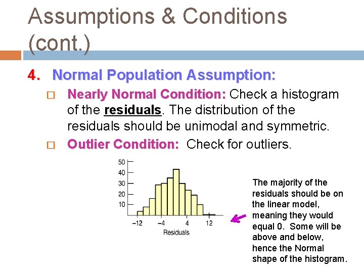 Assumptions & Conditions (cont. ) 4. Normal Population Assumption: � � Nearly Normal Condition: