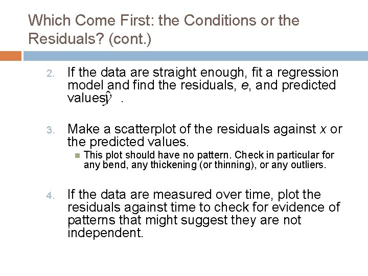 Which Come First: the Conditions or the Residuals? (cont. ) 2. If the data