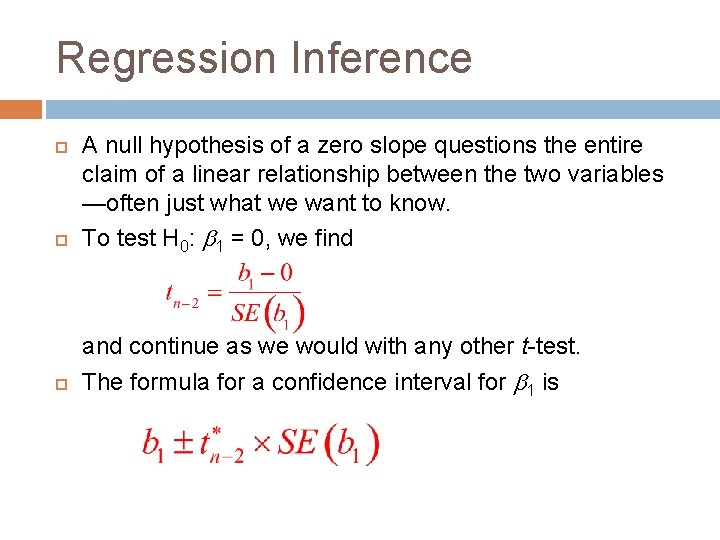 Regression Inference A null hypothesis of a zero slope questions the entire claim of