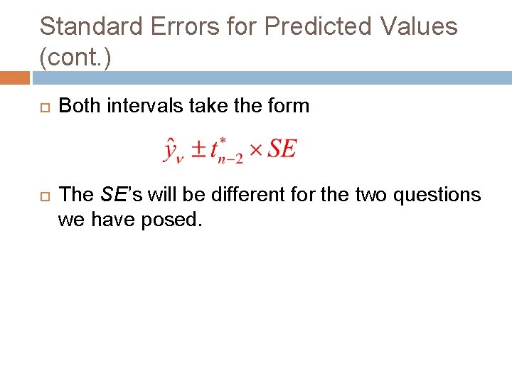 Standard Errors for Predicted Values (cont. ) Both intervals take the form The SE’s