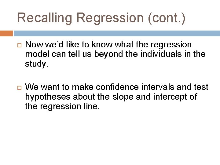 Recalling Regression (cont. ) Now we’d like to know what the regression model can