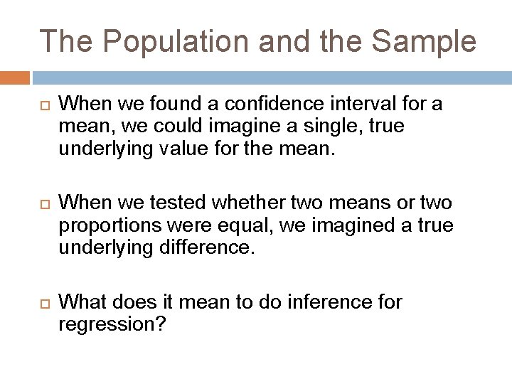 The Population and the Sample When we found a confidence interval for a mean,