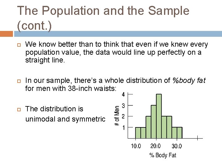 The Population and the Sample (cont. ) We know better than to think that