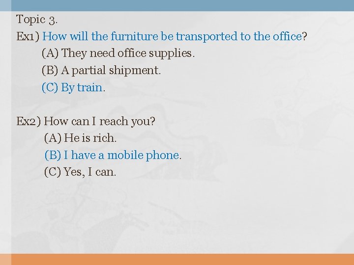 Topic 3. Ex 1) How will the furniture be transported to the office? (A)
