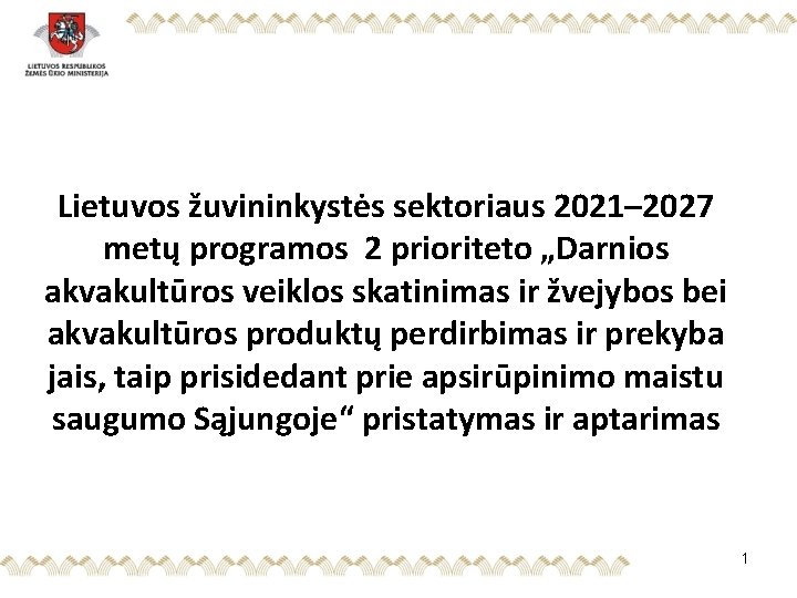 Lietuvos žuvininkystės sektoriaus 2021– 2027 metų programos 2 prioriteto „Darnios akvakultūros veiklos skatinimas ir
