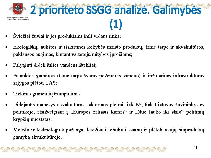 2 prioriteto SSGG analizė. Galimybės (1) Šviežiai žuviai ir jos produktams imli vidaus rinka;