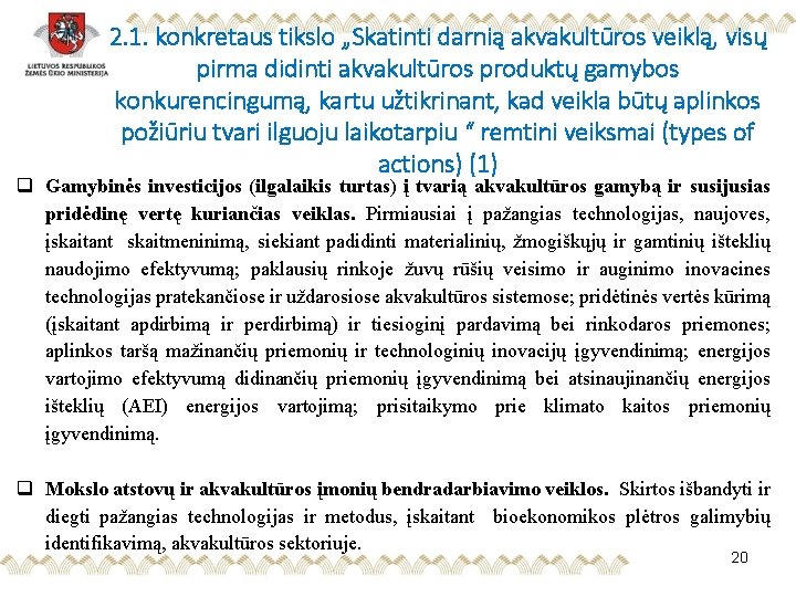 2. 1. konkretaus tikslo „Skatinti darnią akvakultūros veiklą, visų pirma didinti akvakultūros produktų gamybos