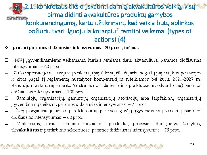 2. 1. konkretaus tikslo „skatinti darnią akvakultūros veiklą, visų pirma didinti akvakultūros produktų gamybos