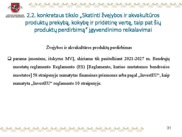 2. 2. konkretaus tikslo „Skatinti žvejybos ir akvakultūros produktų prekybą, kokybę ir pridėtinę vertę,