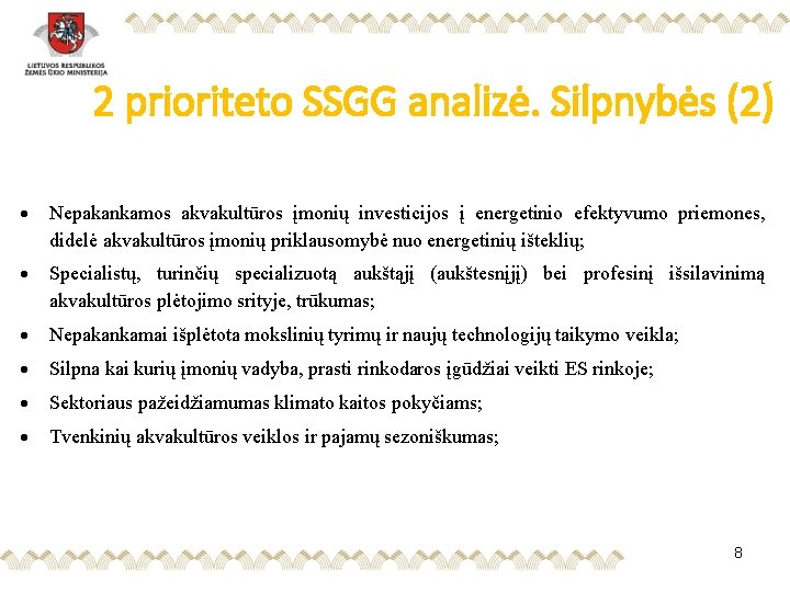 2 prioriteto SSGG analizė. Silpnybės (2) Nepakankamos akvakultūros įmonių investicijos į energetinio efektyvumo priemones,