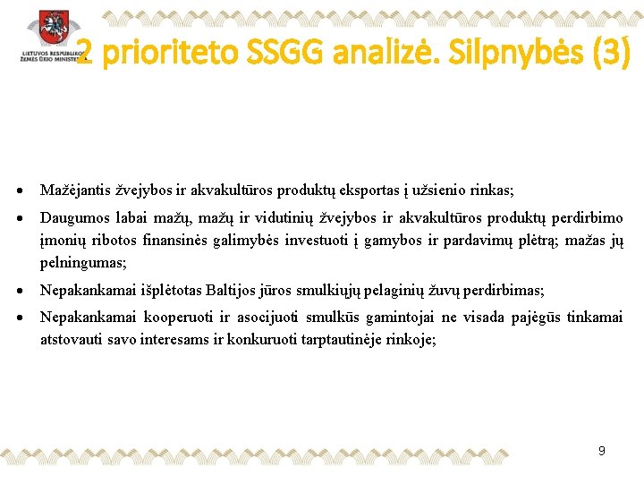 2 prioriteto SSGG analizė. Silpnybės (3) Mažėjantis žvejybos ir akvakultūros produktų eksportas į užsienio