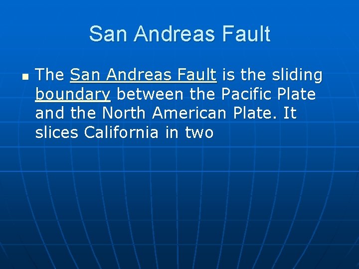 San Andreas Fault n The San Andreas Fault is the sliding boundary between the