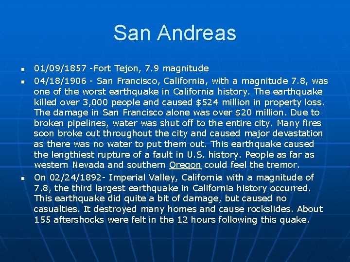 San Andreas n n n 01/09/1857 -Fort Tejon, 7. 9 magnitude 04/18/1906 - San