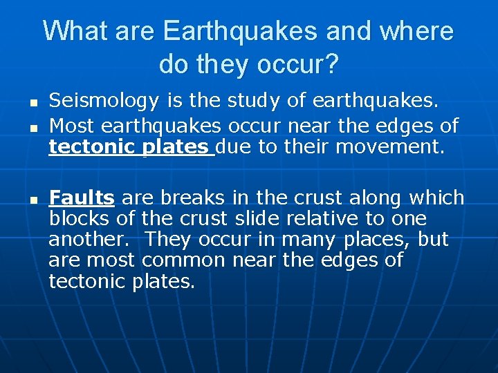 What are Earthquakes and where do they occur? n n n Seismology is the