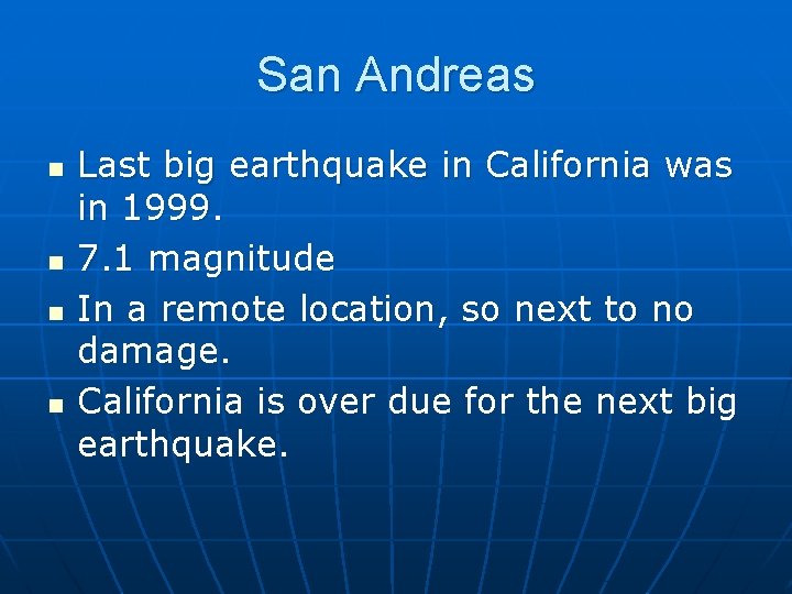 San Andreas n n Last big earthquake in California was in 1999. 7. 1