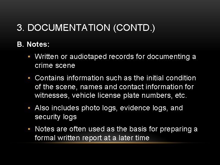 3. DOCUMENTATION (CONTD. ) B. Notes: • Written or audiotaped records for documenting a