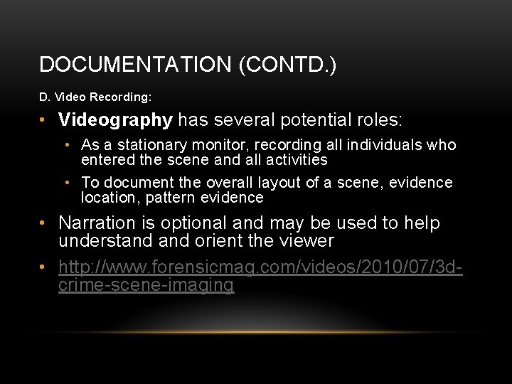 DOCUMENTATION (CONTD. ) D. Video Recording: • Videography has several potential roles: • As