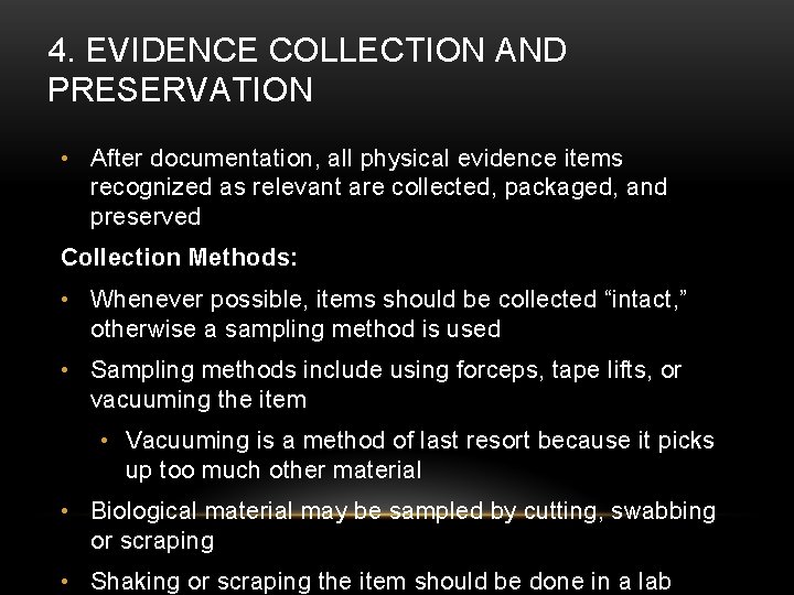 4. EVIDENCE COLLECTION AND PRESERVATION • After documentation, all physical evidence items recognized as
