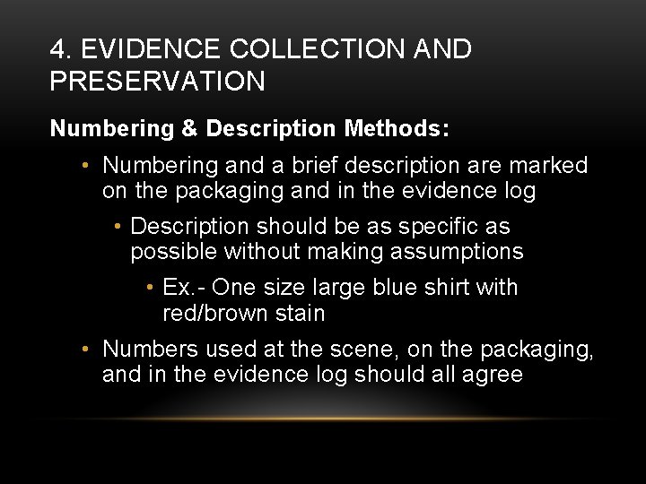 4. EVIDENCE COLLECTION AND PRESERVATION Numbering & Description Methods: • Numbering and a brief