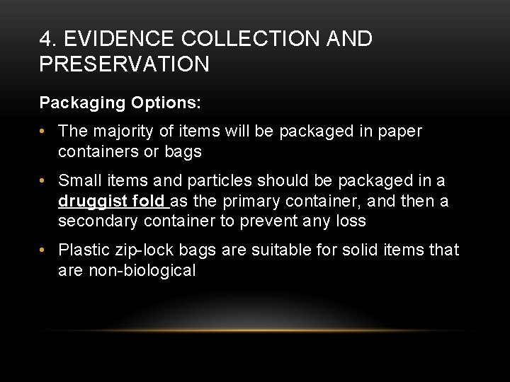 4. EVIDENCE COLLECTION AND PRESERVATION Packaging Options: • The majority of items will be