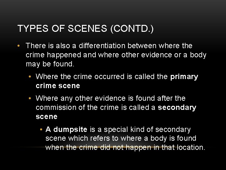TYPES OF SCENES (CONTD. ) • There is also a differentiation between where the