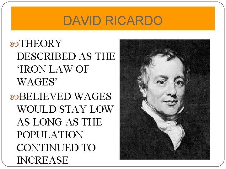 DAVID RICARDO THEORY DESCRIBED AS THE ‘IRON LAW OF WAGES’ BELIEVED WAGES WOULD STAY