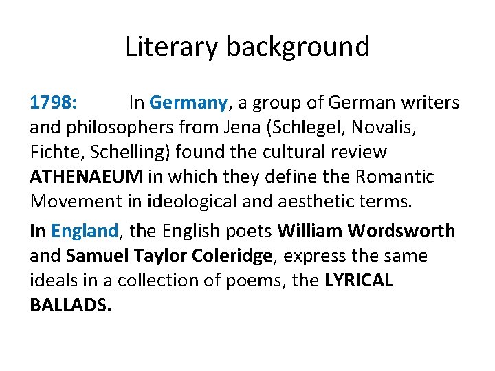 Literary background 1798: In Germany, a group of German writers and philosophers from Jena Literary background 1798: In Germany, a group of German writers and philosophers from Jena