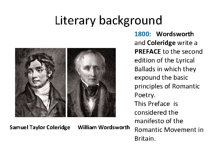 Literary background Samuel Taylor Coleridge 1800: Wordsworth and Coleridge write a PREFACE to the Literary background Samuel Taylor Coleridge 1800: Wordsworth and Coleridge write a PREFACE to the