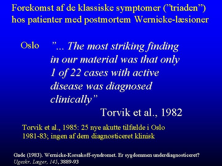 Forekomst af de klassiske symptomer (”triaden”) hos patienter med postmortem Wernicke-læsioner Oslo ”. .
