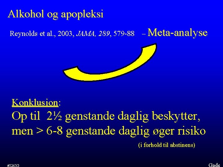 Alkohol og apopleksi Reynolds et al. , 2003, JAMA, 289, 579 -88 – Meta-analyse